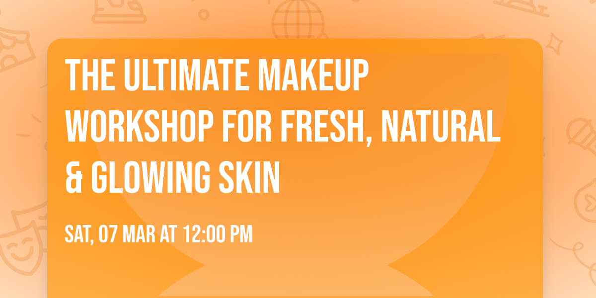 \u2728 The Ultimate MAKEUP WORKSHOP for fresh, natural & glowing skin \u2728