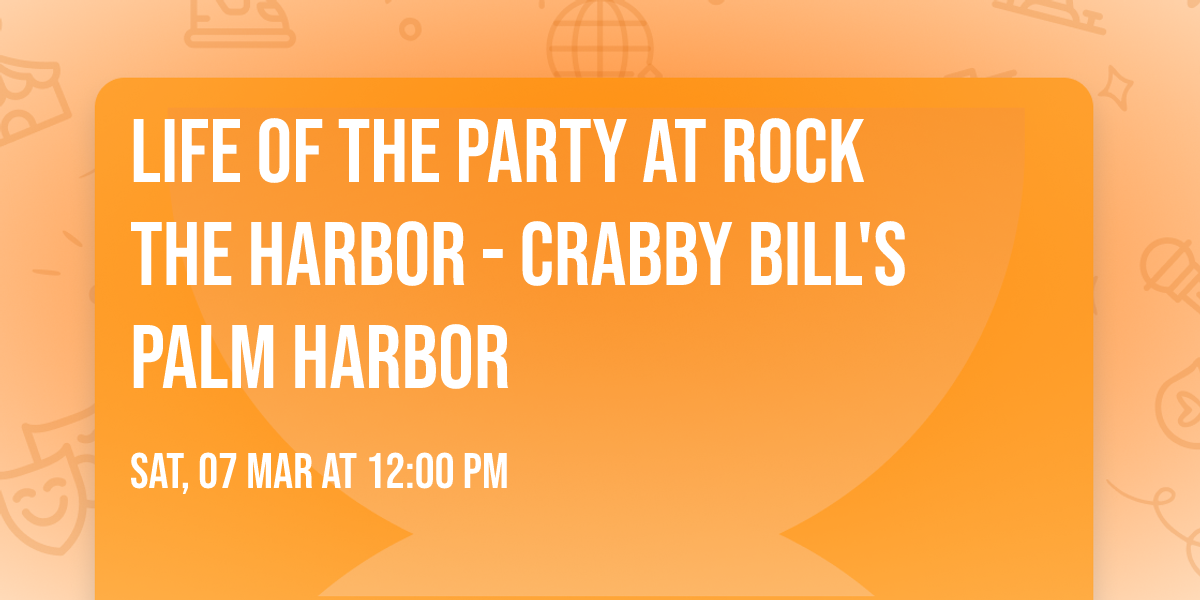 Life of the Party at Rock the Harbor - Crabby Bill's Palm Harbor