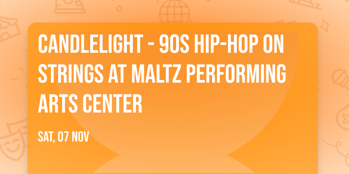 Candlelight - 90s Hip-Hop on Strings at Maltz Performing Arts Center