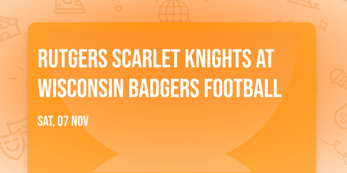 Rutgers Scarlet Knights at Wisconsin Badgers Football