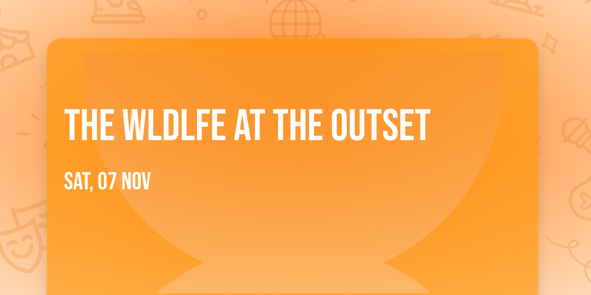 The WLDLFE at The Outset
