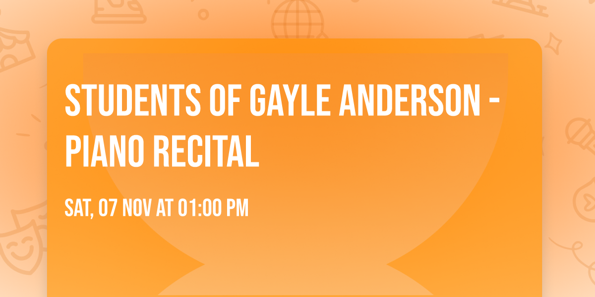 Students of Gayle Anderson - Piano Recital