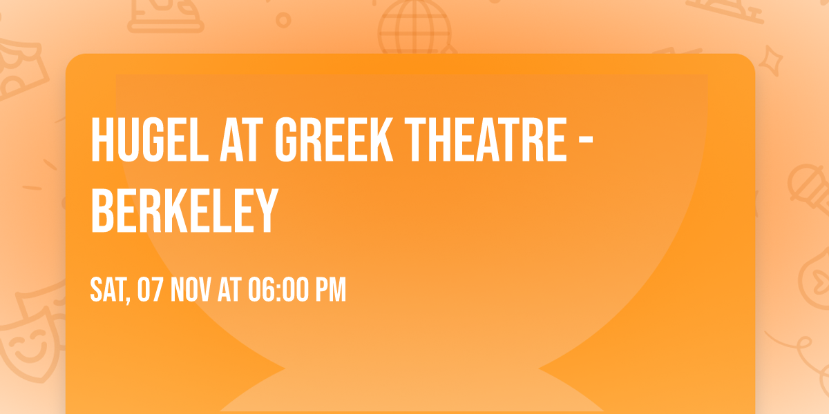 Hugel at Greek Theatre - Berkeley