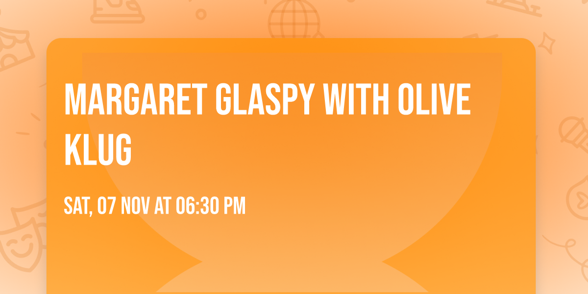 Margaret Glaspy with Olive Klug