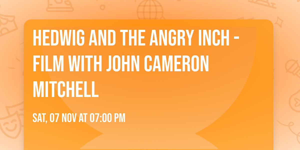 Hedwig and the Angry Inch - Film with John Cameron Mitchell