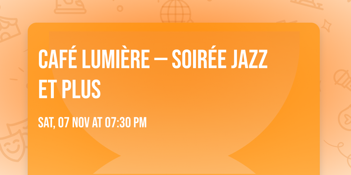 Caf\u00e9 Lumi\u00e8re \u2014 Soir\u00e9e jazz et plus