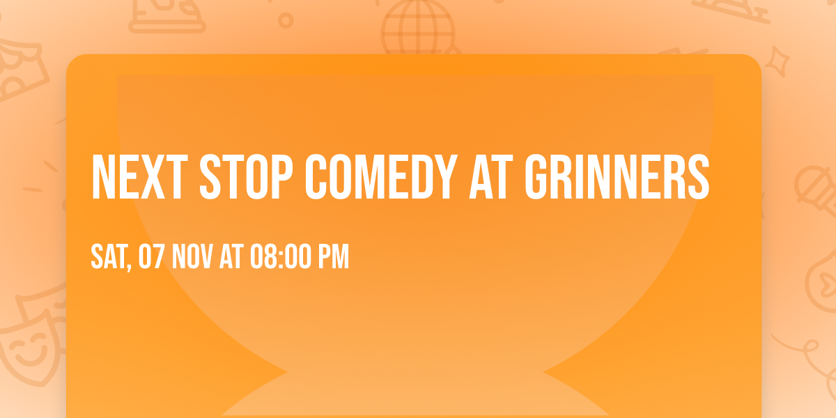 Next Stop Comedy at Grinners
