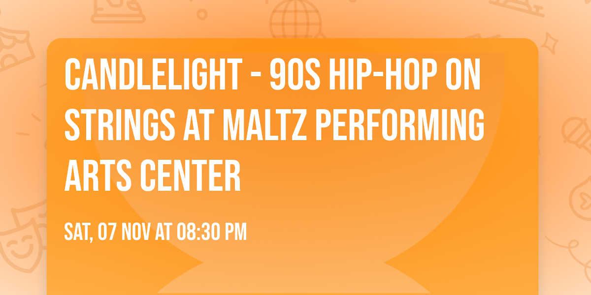 Candlelight - 90s Hip-Hop on Strings at Maltz Performing Arts Center