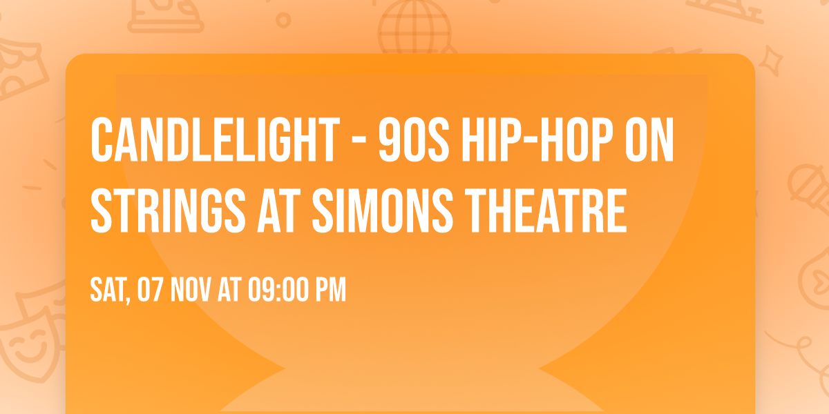 Candlelight - 90s Hip-Hop on Strings at Simons Theatre
