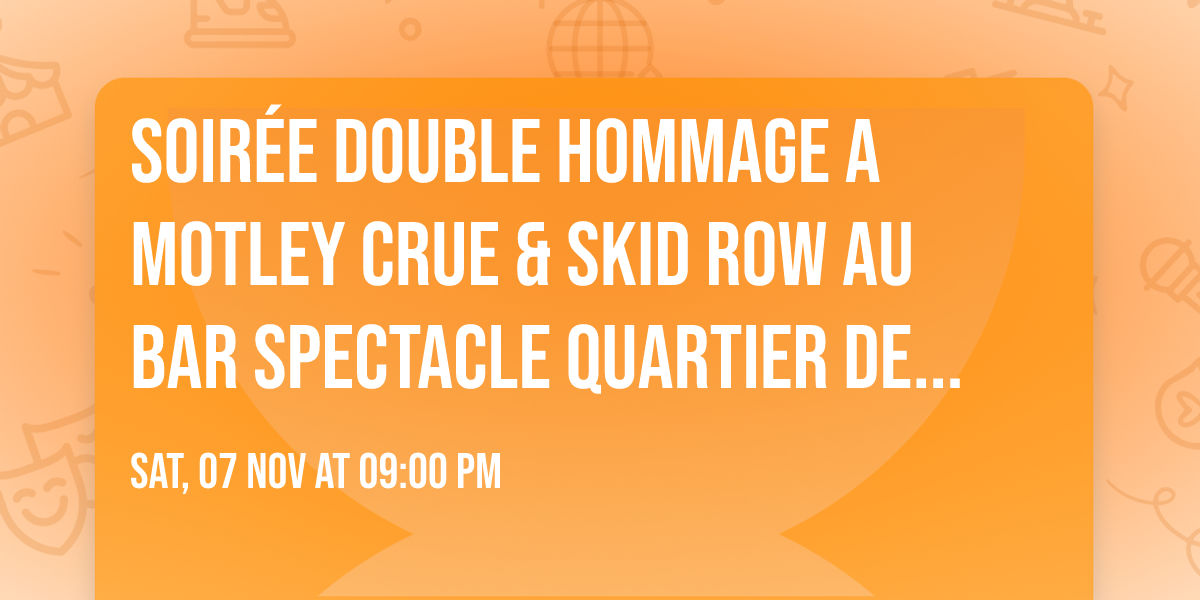Soir\u00e9e Double hommage a Motley Crue & Skid row au Bar Spectacle Quartier de Lune Qu\u00e9bec Limoilou