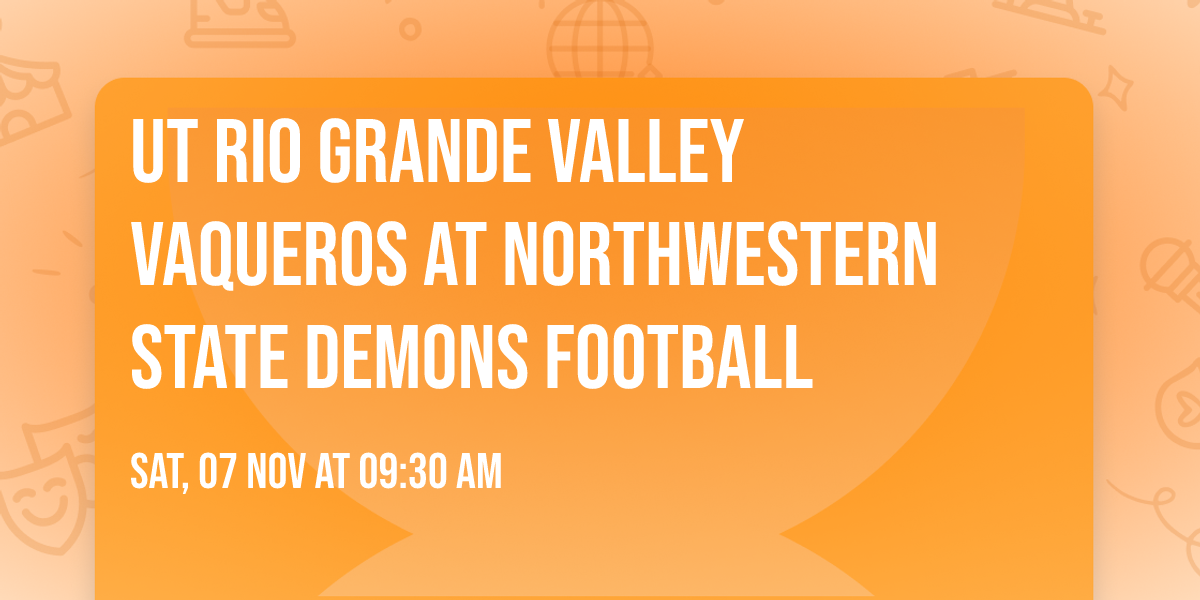 UT Rio Grande Valley Vaqueros at Northwestern State Demons Football