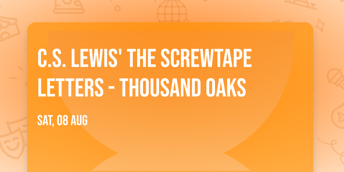 C.S. Lewis' The Screwtape Letters - Thousand Oaks
