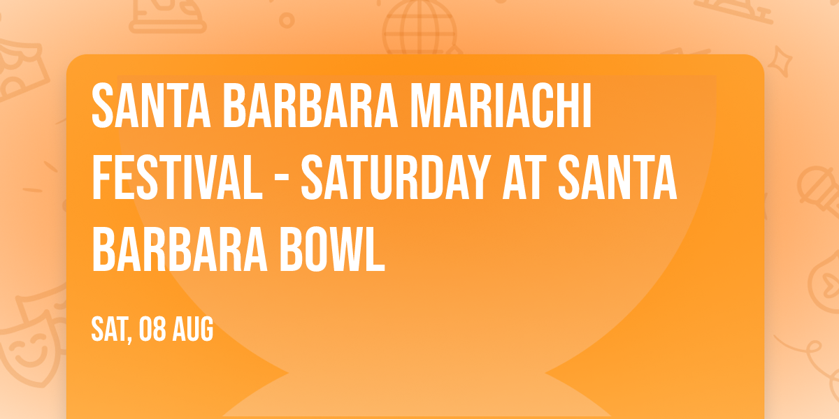 Santa Barbara Mariachi Festival - Saturday at Santa Barbara Bowl