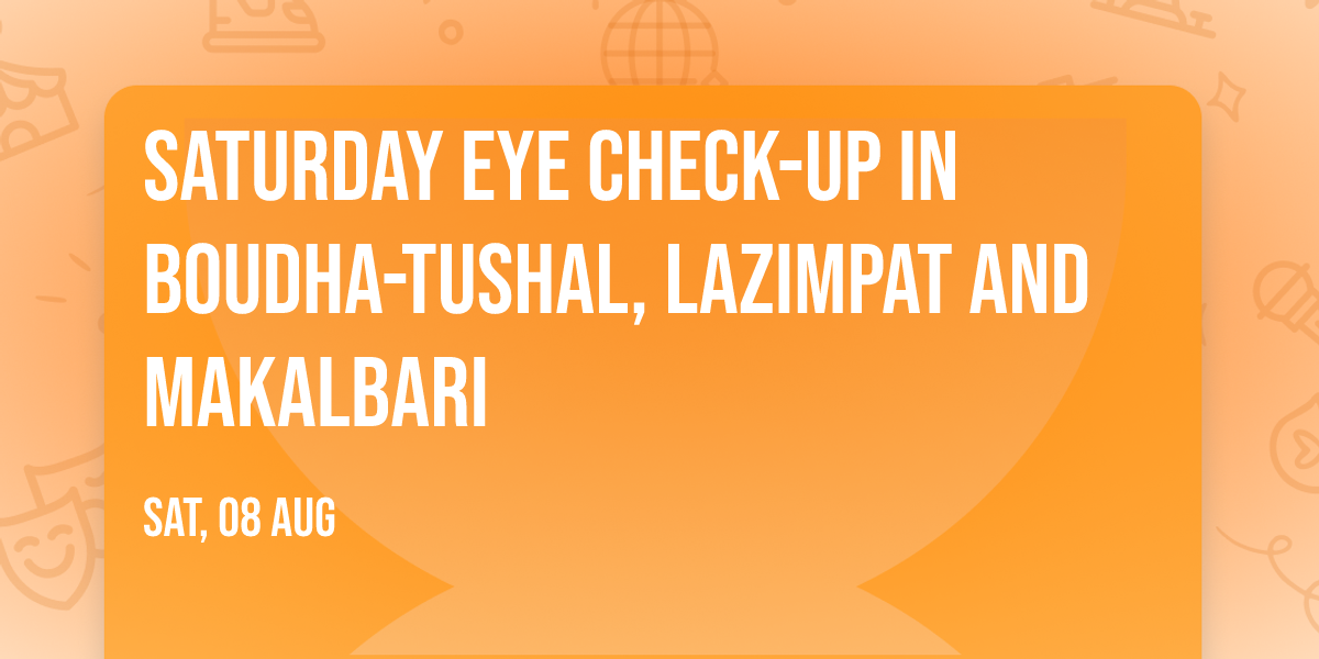 Saturday Eye Check-up in Boudha-Tushal, Lazimpat and Makalbari