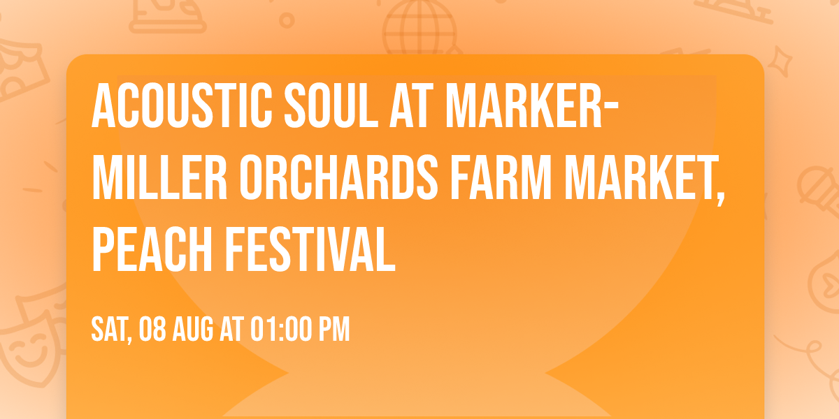 Acoustic Soul at Marker-Miller Orchards Farm Market, Peach Festival