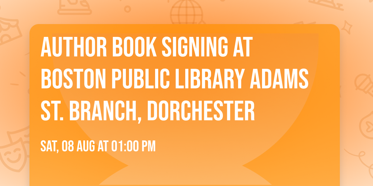 Author Book Signing at Boston Public Library Adams St. Branch, Dorchester