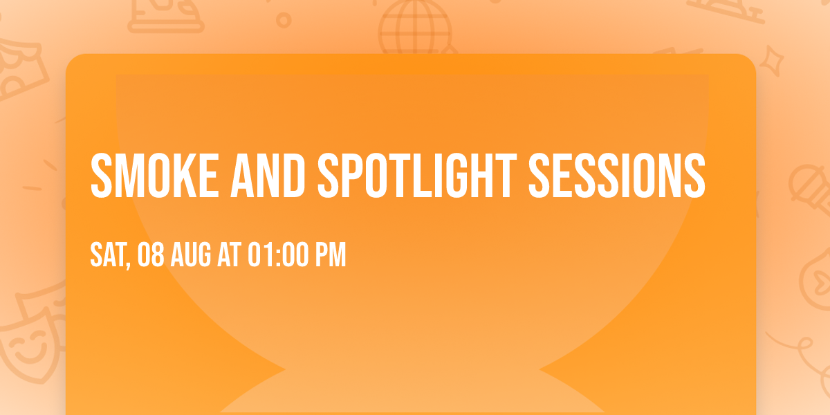Smoke and Spotlight Sessions