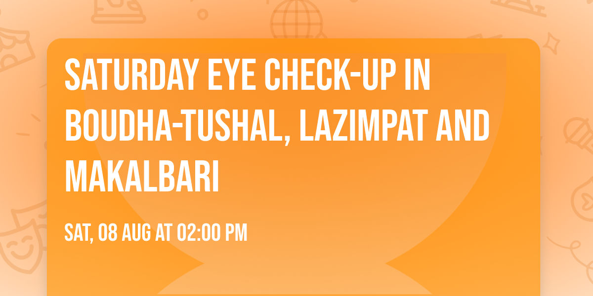 Saturday Eye Check-up in Boudha-Tushal, Lazimpat and Makalbari