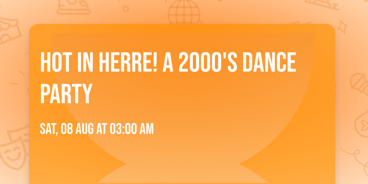 Hot In Herre! A 2000's Dance Party
