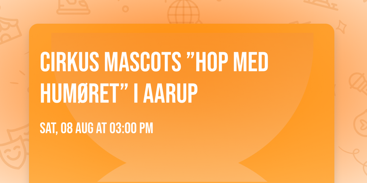 Cirkus Mascots \u201dHOP MED HUM\u00d8RET\u201d i Aarup