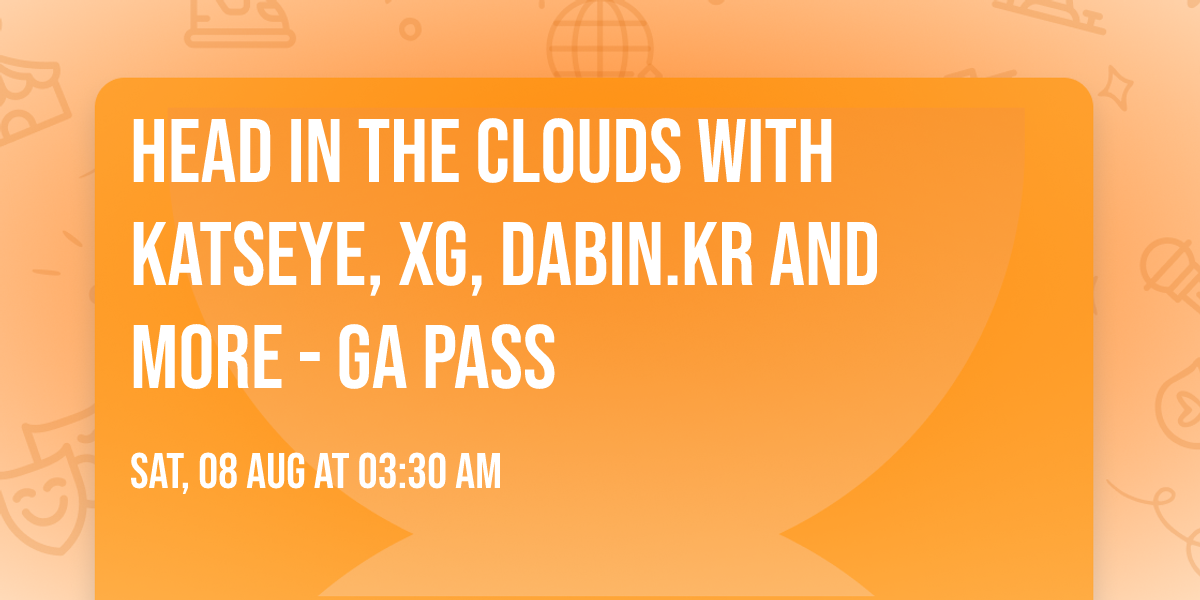 Head in the Clouds with KATSEYE, XG, Dabin.kr and more - GA Pass