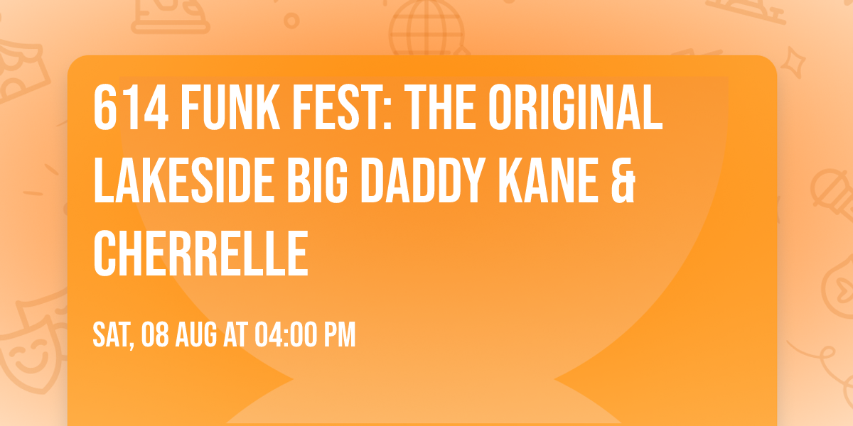 614 Funk Fest: The Original Lakeside  Big Daddy Kane & Cherrelle