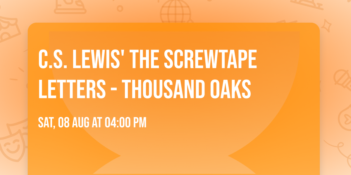 C.S. Lewis' The Screwtape Letters - Thousand Oaks