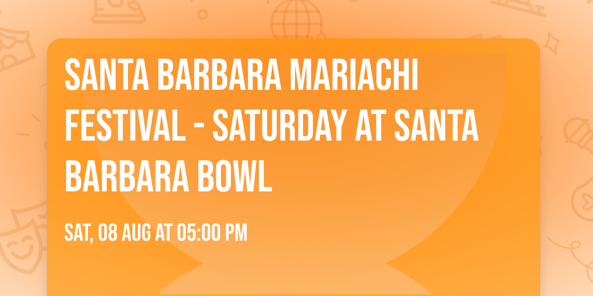 Santa Barbara Mariachi Festival - Saturday at Santa Barbara Bowl