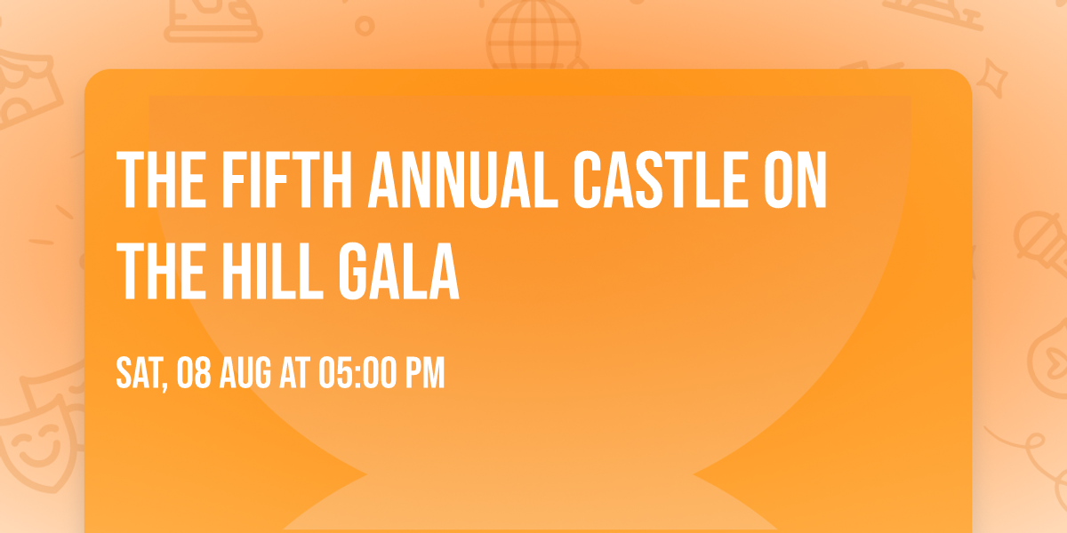 The Fifth Annual Castle on The Hill Gala