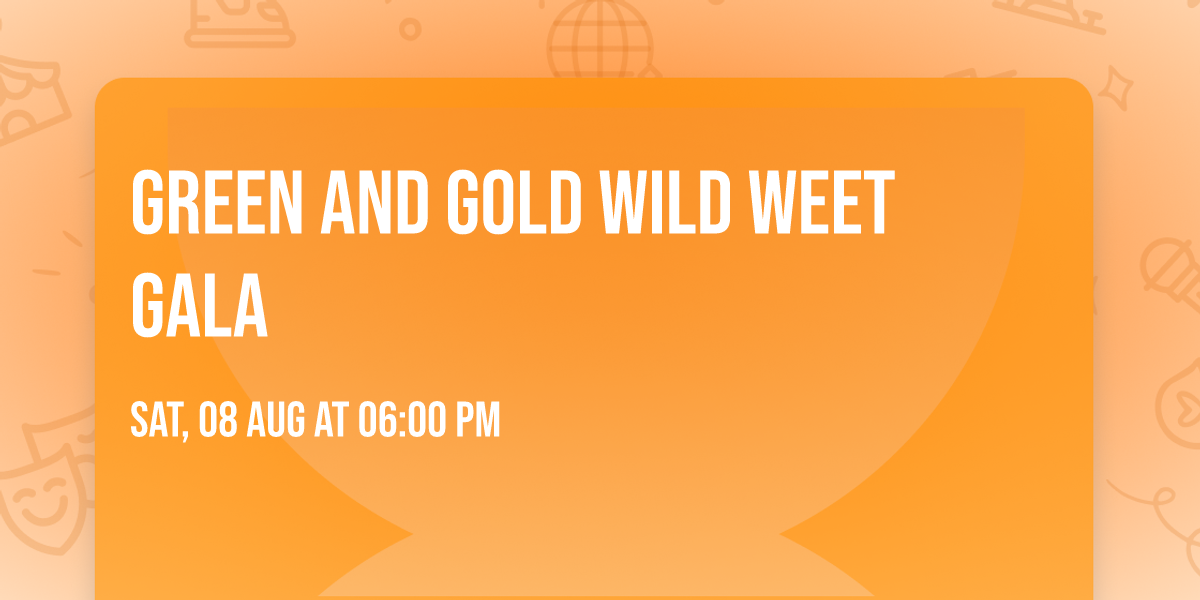 Green and Gold Wild Weet Gala