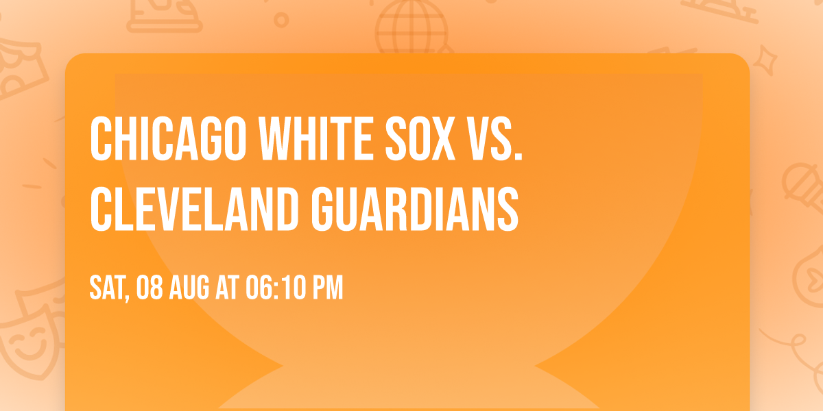 Chicago White Sox vs. Cleveland Guardians