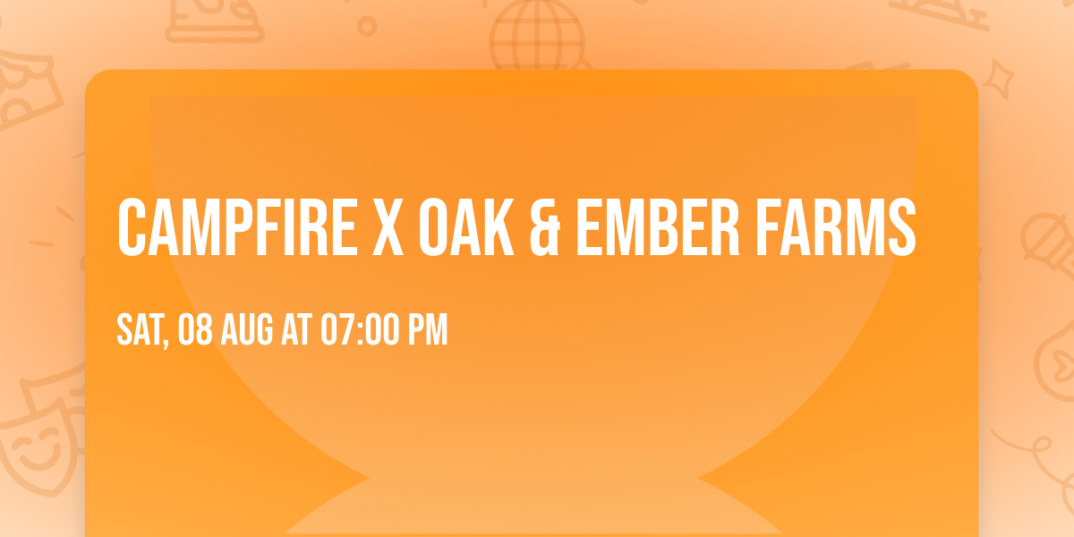 Campfire x Oak & Ember Farms
