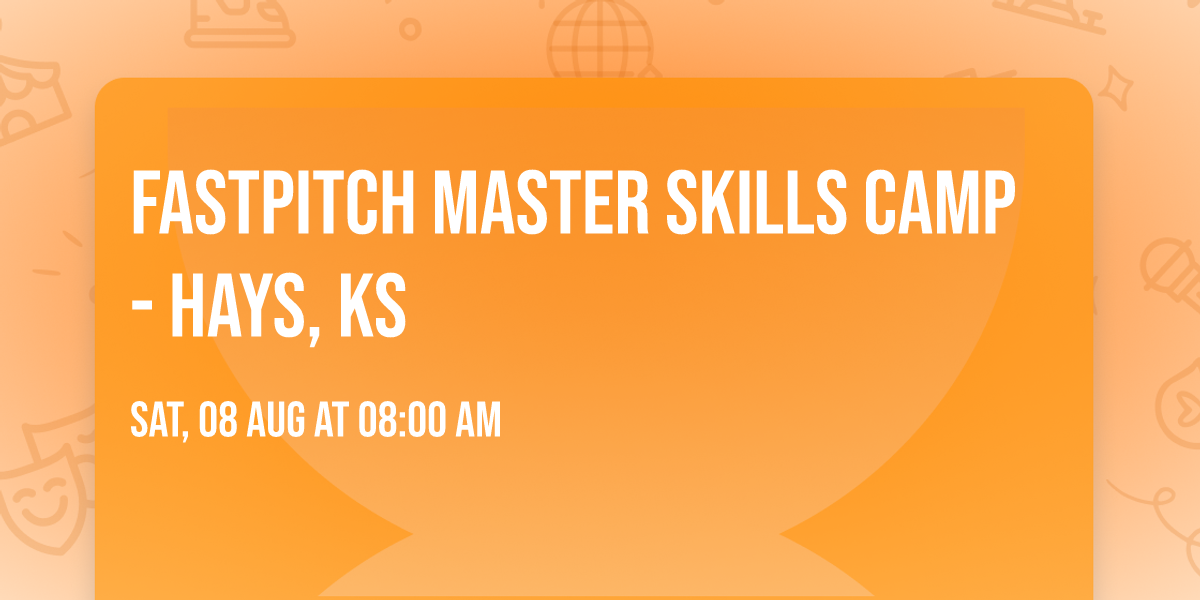 Fastpitch Master Skills Camp- Hays, KS
