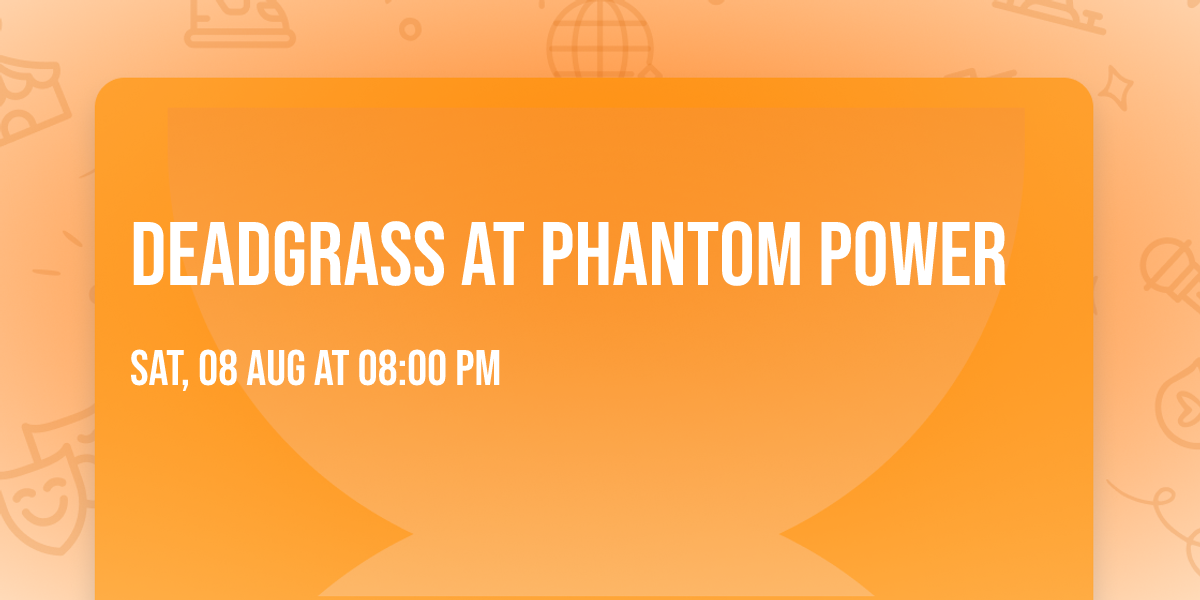 Deadgrass at Phantom Power