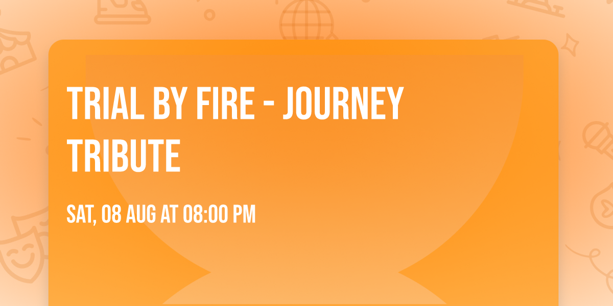 Trial By Fire - Journey Tribute