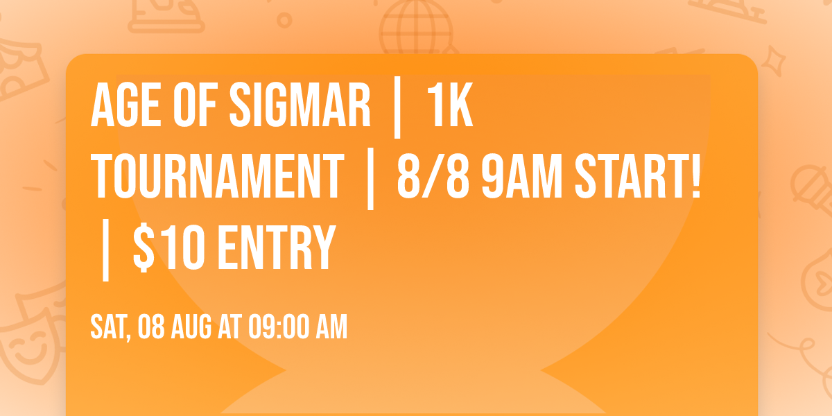Age Of Sigmar | 1K Tournament | 8\/8 9Am Start! | $10 Entry