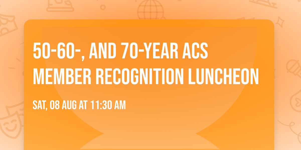 50-60-, and 70-Year ACS Member Recognition Luncheon