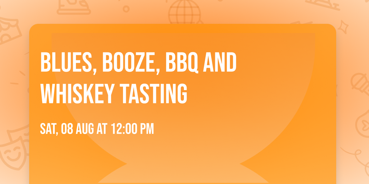 Blues, Booze, BBQ and Whiskey Tasting