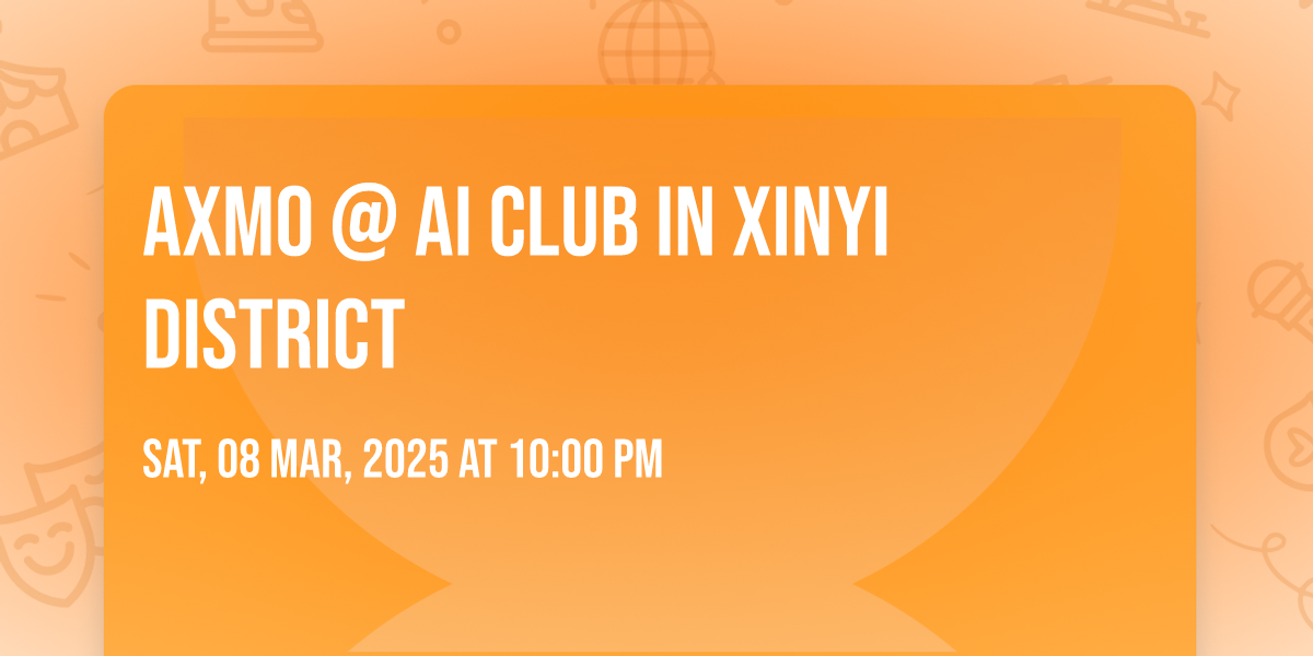 AXMO @ AI Club in Xinyi District, AI Club, Taipei, 8 March to 9 March ...