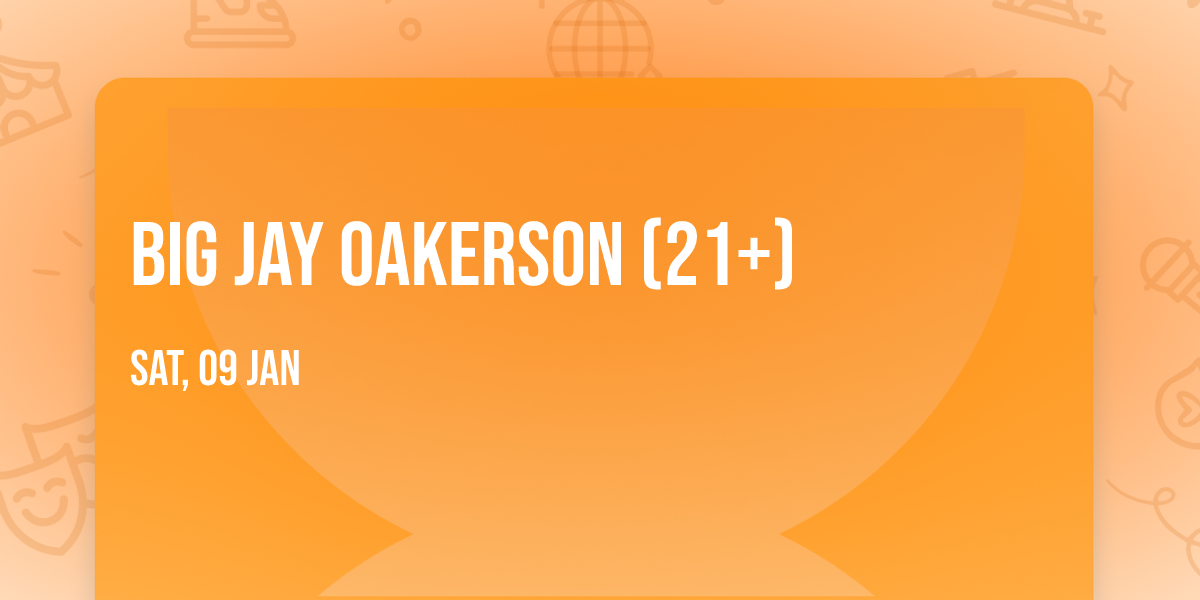 Big Jay Oakerson (21+)