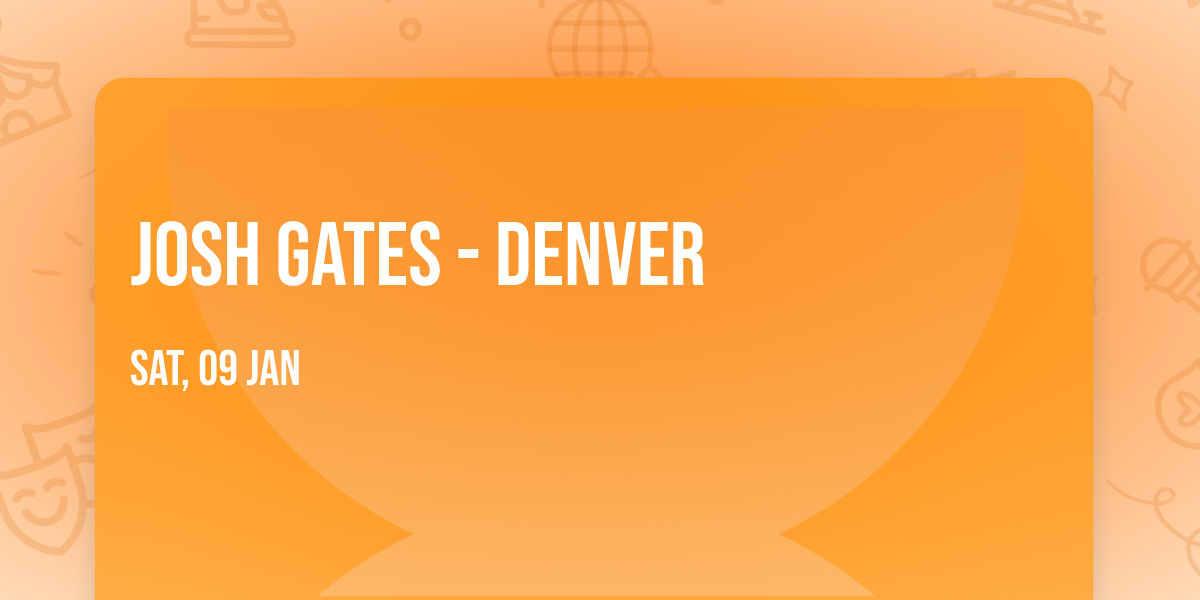 Josh Gates - Denver