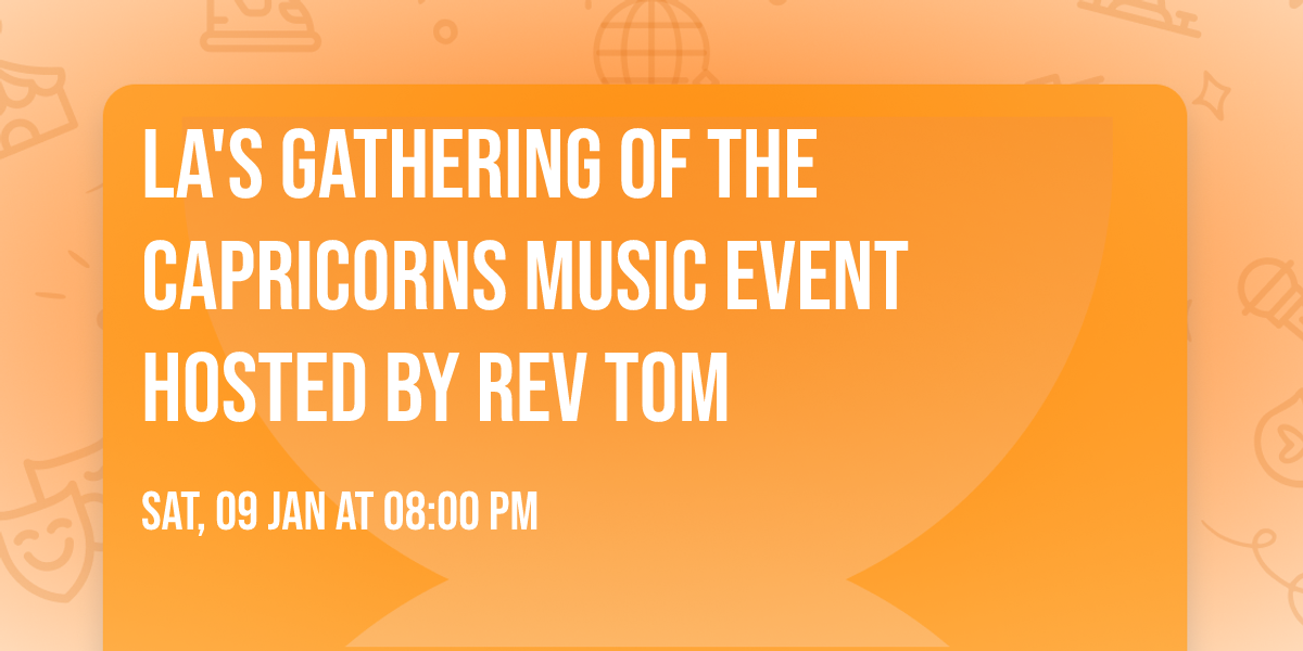LA's Gathering of the Capricorns Music Event hosted by Rev Tom