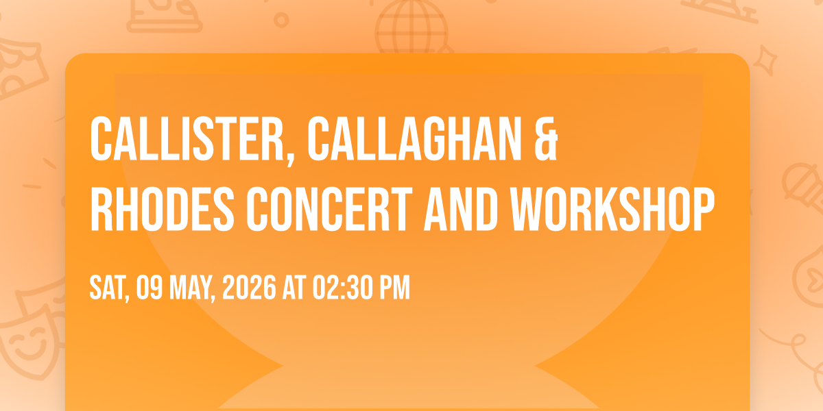 Callister, Callaghan & Rhodes Concert and Workshop