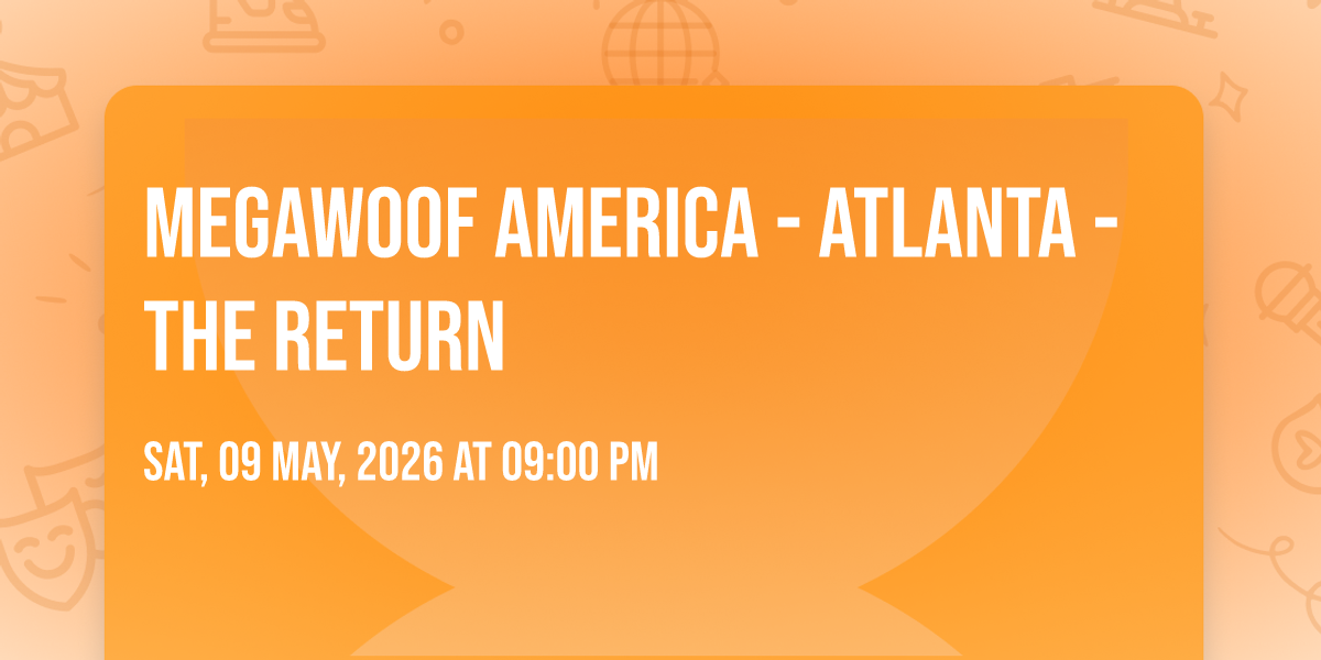 MEGAWOOF AMERICA - ATLANTA - THE RETURN