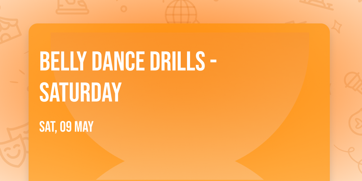 Belly Dance Drills - Saturday