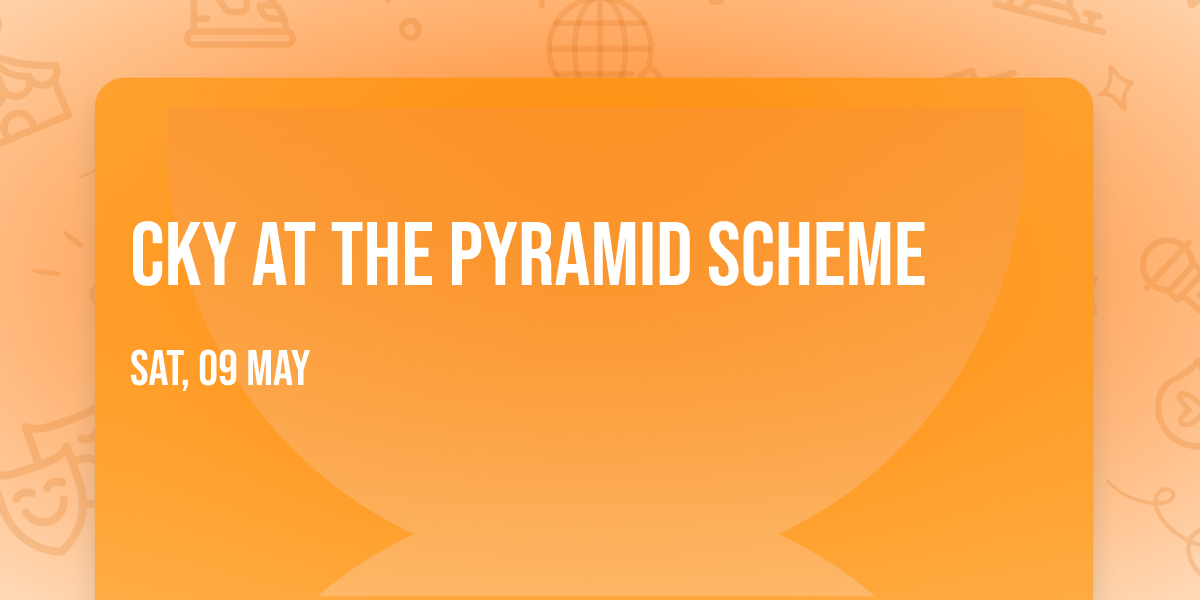 CKY at The Pyramid Scheme