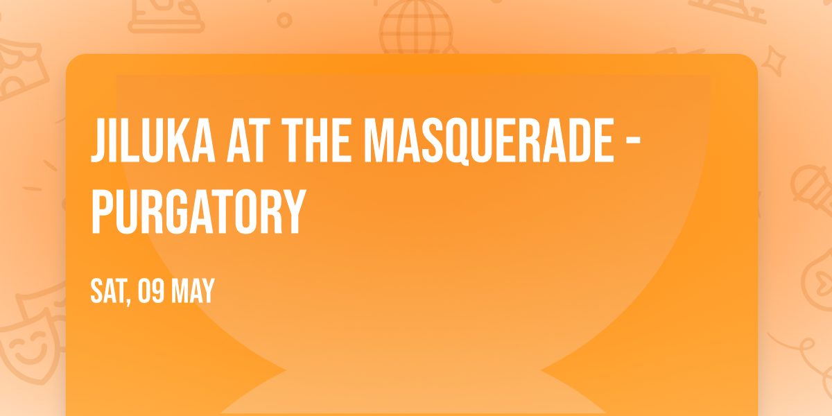 Jiluka at The Masquerade - Purgatory