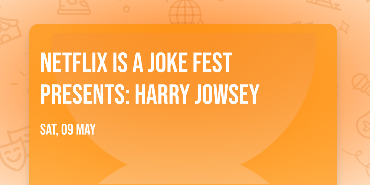 Netflix Is A Joke Fest Presents: Harry Jowsey
