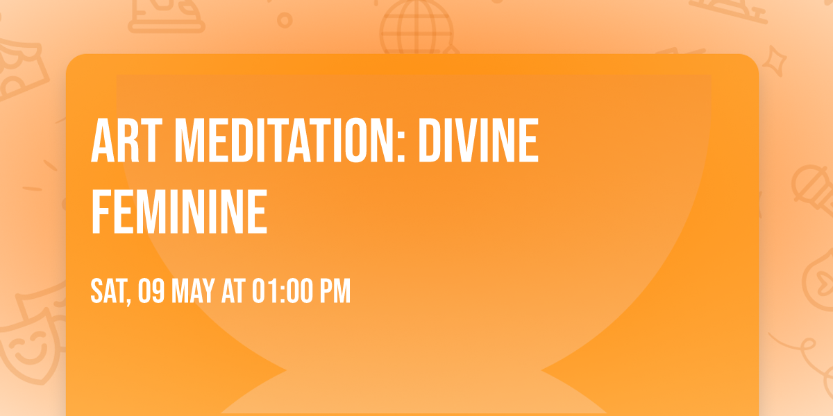 Art Meditation: Divine Feminine
