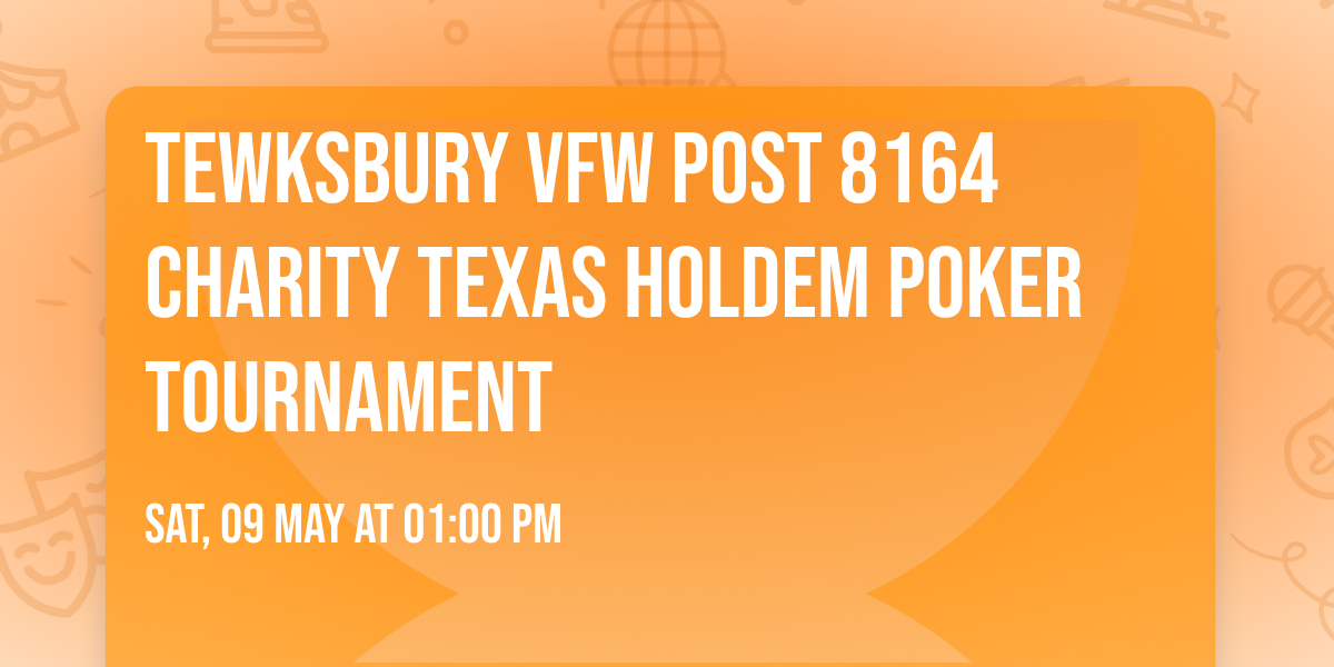 TEWKSBURY VFW POST 8164 CHARITY TEXAS HOLDEM POKER TOURNAMENT